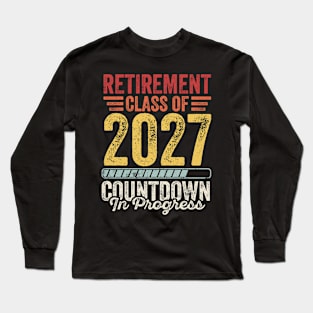 Retirement Class Of 2027 Countdown In Progress Long Sleeve T-Shirt